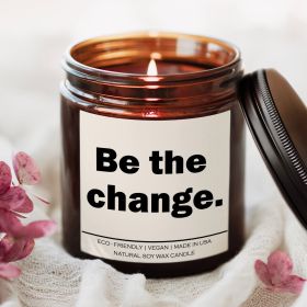 Be the change Candle (Scent: Comfort Spice)